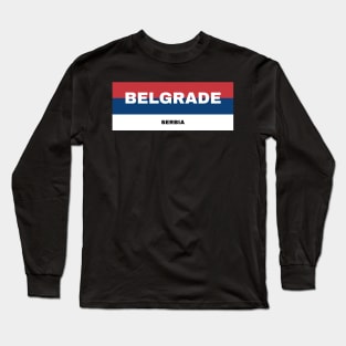 Belgrade City in Serbian Flag Colors Long Sleeve T-Shirt